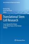 Image for Translational Stem Cell Research : Issues Beyond the Debate on the Moral Status of the Human Embryo