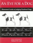 Image for An Eye for a Dog: Illustrated Guide to Judging Purebred Dogs