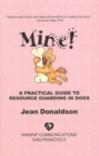 Image for MINE!: A PRACTICAL GUIDE TO RESOURCE GUARDING IN DOGS