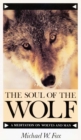 Image for THE SOUL OF THE WOLF: A MEDITATION ON WOLVES AND MAN