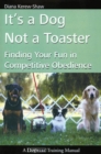 Image for It&#39;s a dog not a toaster: finding your fun in competitive obedience