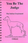 Image for YOU BE THE JUDGE - THE ITALIAN GREYHOUND