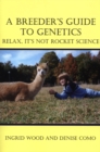 Image for BREEDER&#39;S GUIDE TO GENETICS: RELAX, IT&#39;S NOT ROCKET SCIENCE