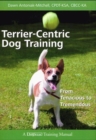 Image for Terrier-centric dog training: from tenacious to tremendous