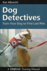 Image for Dog detectives: how to train your dog to find lost pets