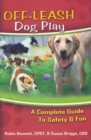 Image for Off Leash Dog Play: A Complete Guide To Safety And Fun