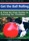 Image for Get the ball rolling: a step by step guide to training for treibball