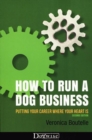 Image for How to Run a Dog Business: Putting Your Career Where Your Heart Is, 2nd Edition