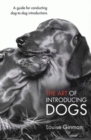 Image for Art Of Introducing Dogs : A Guide For Conducting Dog-To-Dog Introductions