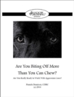Image for ARE YOU BITING OFF MORE THAN YOU CAN CHEW?: ARE YOU REALLY READY TO WORK WITH AGGRESSION CASES?
