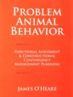 Image for Problem Animal Behavior: Funtional Assessment &amp; Constructional Contingency Management