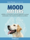 Image for Mood Matters: MHERA : An Innovative Assessment Approach to Animal Emotionality in the Treatment of Behaviour Problems