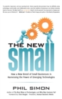 Image for New Small: How a New Breed of Small Businesses Is Harnessing the Power of Emerging Technologies