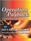 Image for Operation Payback: A story of Drugs, Guns and Poli-tricks