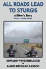 Image for All Roads Lead To Sturgis: A Biker&#39;s Story: Book 1 of the Series