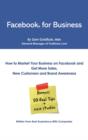 Image for Facebook for Business: How To Market Your Business on Facebook and Get More Sales, New Customers and Brand Awareness