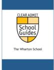 Image for Clear Admit School Guide: The Wharton School