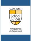 Image for Clear Admit School Guide: The Kellogg School of Management