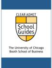 Image for Clear Admit School Guide: The University of Chicago Booth School of Business