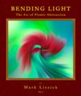 Image for Bending Light: The Fine Art of Flower Abstraction