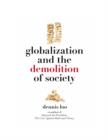 Image for Globalization and the Demolition of Society