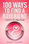 Image for 100 Ways To Find A Boyfriend: A Guide To All Single Women