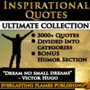 Image for INSPIRATIONAL QUOTES - Motivational Quotes - ULTIMATE COLLECTION - 3000+ Quotes - PLUS BONUS SPECIAL HUMOR SECTION: 3000+ Quotations &amp; Sayings for women, men, teenagers and everyone with a easy Table of Contents