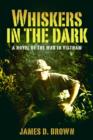 Image for Whiskers in the Dark: A novel of the war in Vietnam