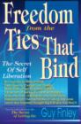 Image for Freedom From the Ties That Bind: The Secret of Self Liberation