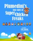 Image for Plumedini&#39;s True Tales of Super Chicken Freaks as Retold by Cob Watson