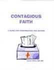 Image for Contagious Faith: Insights for Confirmation and Beyond. . . .