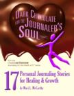 Image for Dark Chocolate for the Journaler&#39;s Soul: 17 Personal Journaling Stories for Healing and Growth