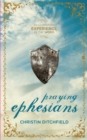 Image for Praying Ephesians: an illuminating experience in the Word