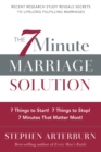 Image for 7-Minute Marriage Solution, The: 7 Things to Start! 7 Things to Stop! 7 Minutes That Matter Most!