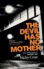 Image for The Devil Has No Mother: Why He&#39;s Worse Than You Think- But God is Greater