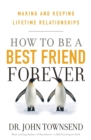 Image for HOW TO BE A BEST FRIEND FOREVER : Making and Keeping Lifetime Relationships