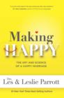 Image for Making Happy: The Art and Science of a Happy Marriage