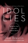 Image for IDOL LIES : Facing the Truth About Our Deepest Desires