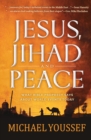 Image for JESUS, JIHAD, AND PEACE : What Bible Prophecy Says About World Events Today