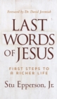 Image for LAST WORDS OF JESUS : First Steps to a Richer Life
