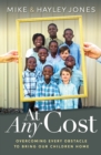 Image for AT ANY COST : Overcoming Every Obstacle to Bring Our Children Home