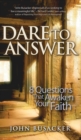 Image for Dare to Answer : 8 Questions that Awaken Your Faith