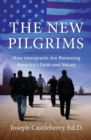 Image for THE NEW PILGRIMS : How Immigrants Are Renewing America&#39;s Faith and Values