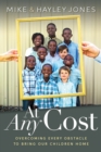 Image for At Any Cost: Overcoming Every Obstacle to Bring Our Children Home