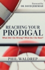Image for REACHING YOUR PRODIGAL : What Did I Do Wrong? What Do I Do Now?