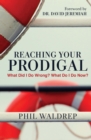 Image for Reaching Your Prodigal: What Did I Do Wrong? What Do I Do Now?