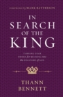 Image for IN SEARCH OF THE KING : Turning Your Desire for Meaning into the Discovery of God