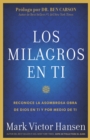 Image for Los Milagros En Ti: Reconoce La Asombrosa Obra De Dios En Ti Y Por Medio De Ti