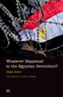 Image for Whatever Happened to the Egyptian Revolution?