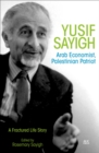 Image for Yusif Sayigh: Arab economist and Palestinian patriot : a fractured life story
